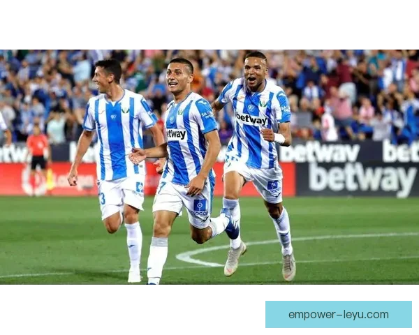 莱加内斯俱乐部发展历程与未来战略深度解析及西甲竞争格局观察